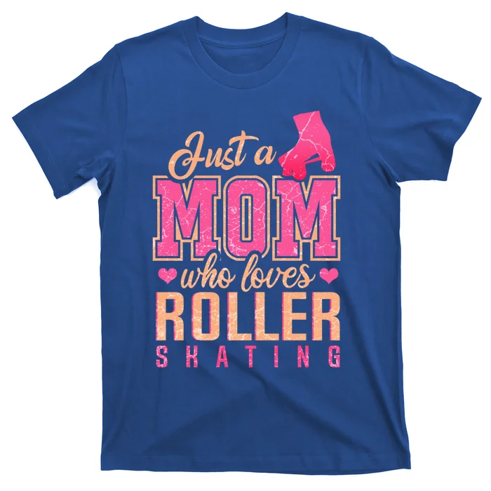 Just A Mom Who Loves Roller Skating Funny Roller Skate Great Gift T-Shirt