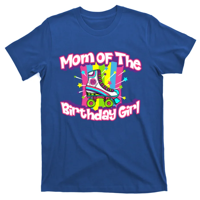 Mom Of The Birthday Girl Funny Retro Roller Skate Gift Women Gift T-Shirt