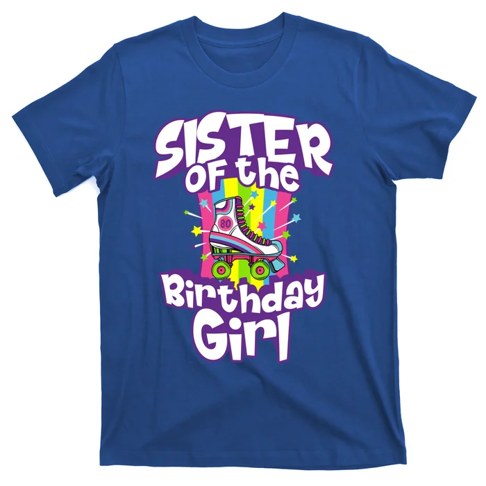 Sister Of The Birthday Girl Funny Roller Skate Gift For Her Gift T-Shirt